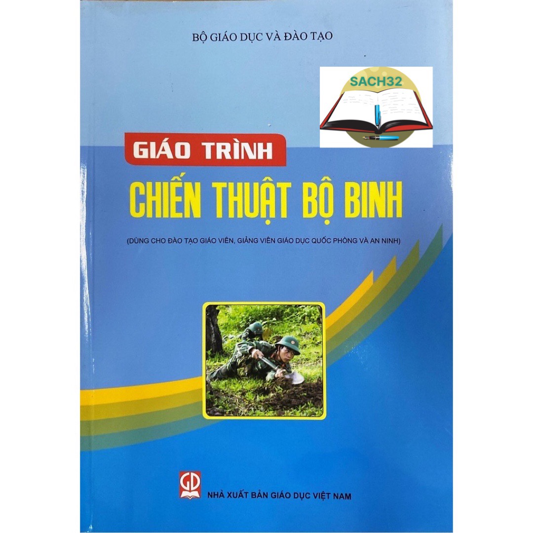 Giáo Trình Chiến Thuật Bộ Binh - Dùng Cho Giáo Viên, Giảng Viên Giáo Dục Quốc Phòng và An Ninh