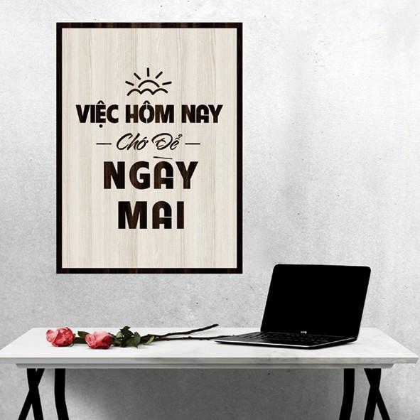 Tranh gỗ DECOR - SLOGAN tạo động lực, Truyền cảm hứng - Việc hôm nay chớ để ngày mai