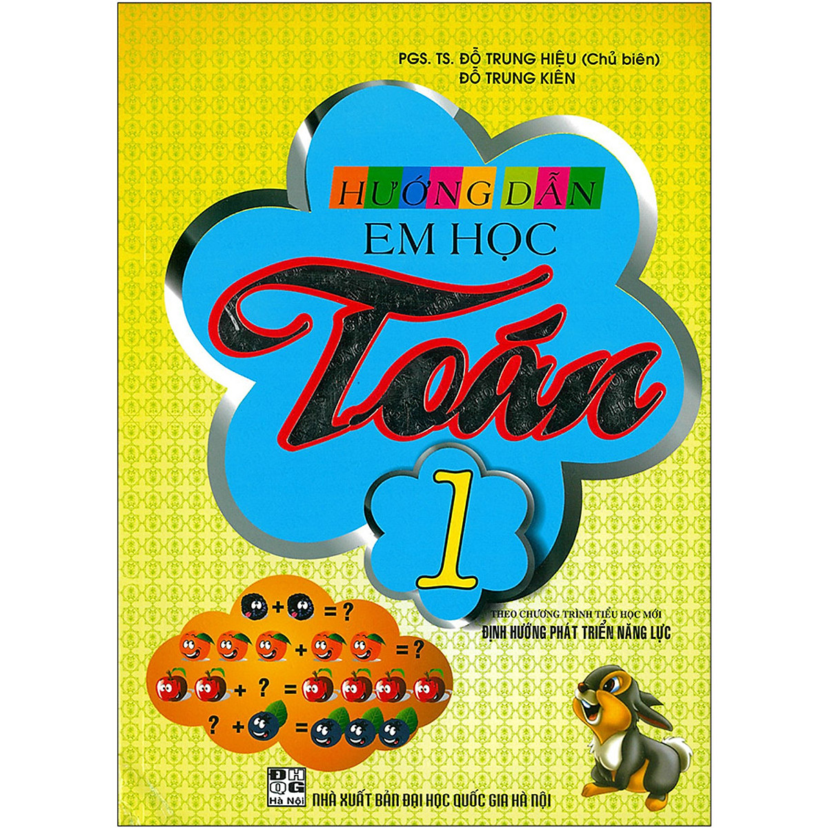 Hướng Dẫn Em Học Toán 1  -Theo Chương Trình Tiểu Học Mới Định Hướng Phát Triển Năng Lực. Đỗ trung hiệu, Đỗ Trung Kiên