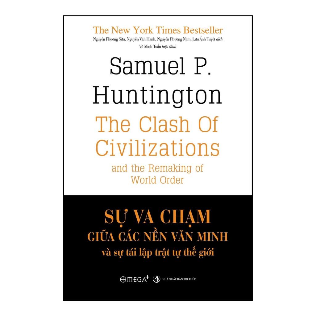 Sự Va Chạm Giữa Các Nền Văn Minh Và Sự Tái Lập Trật Tự Thế Giới - Bìa Cứng (Tái Bản Mới Nhất) - Bản Quyền