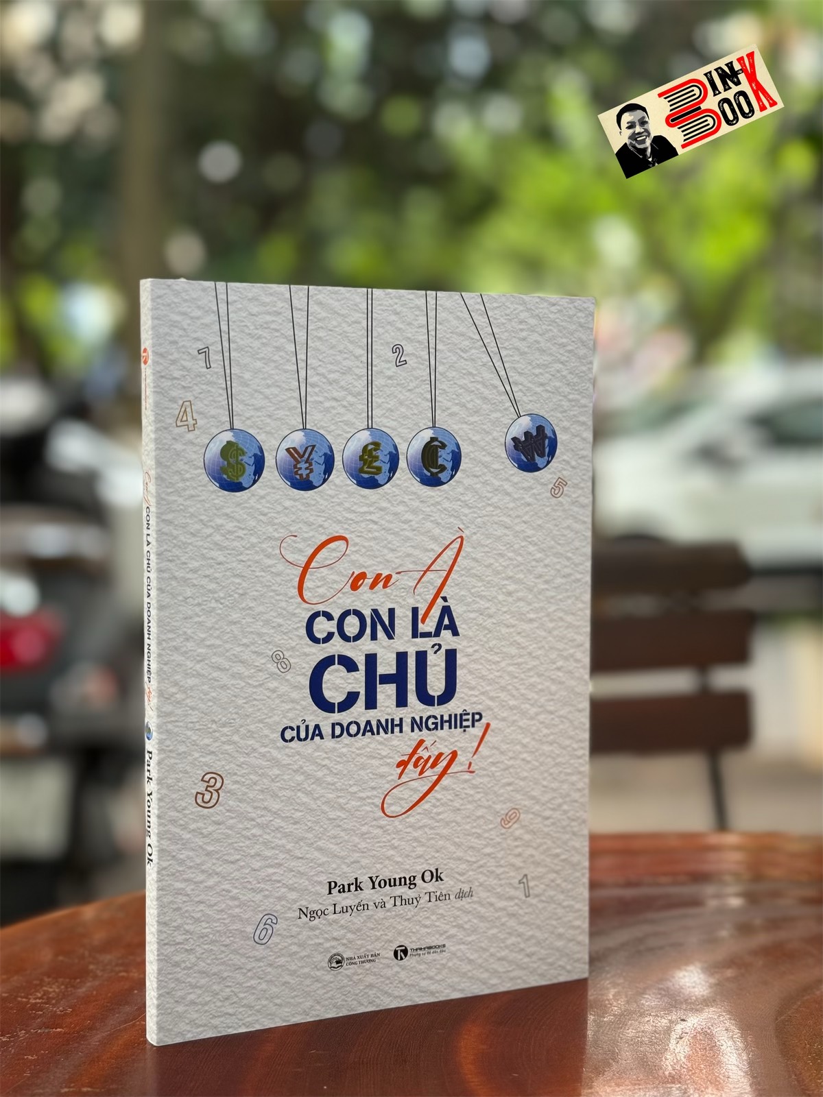 CON À, CON LÀ CHỦ CỦA DOANH NGHIỆP ĐẤY - Park Young Ok - Thái Hà Book