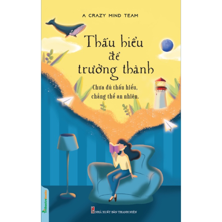Thấu Hiểu Để Trưởng Thành - Chưa Đủ Thấu Hiểu, Chẳng Thể An Nhiên -