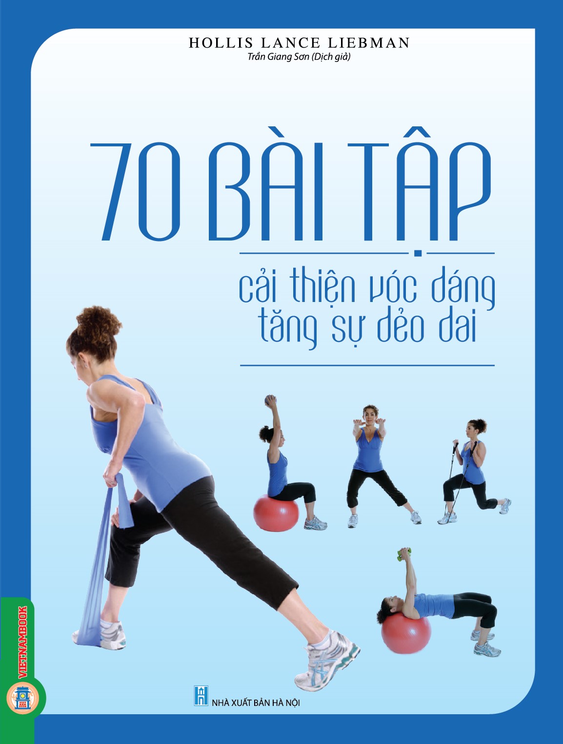 70 Bài Tập Cải Thiện Vóc Dáng Tăng Sự Dẻo Dai (Bản in màu)