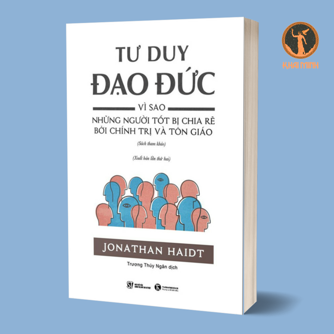 TƯ DUY ĐẠO ĐỨC - Vì Sao Những Người Tốt Bị Chia Rẽ Bởi Chính Trị Và Tôn Giáo - Jonathan Haidt - (Sách tham khảo, bìa mềm)