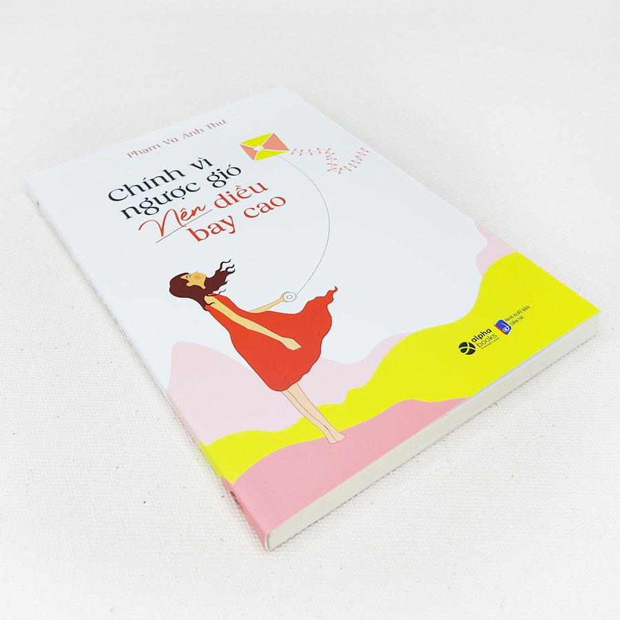 Chính Vì Ngược Gió Nên Diều Bay Cao