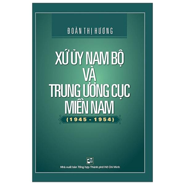 Sách Xứ Ủy Nam Bộ Và Trung Ương Cục Miền Nam 1945  1954