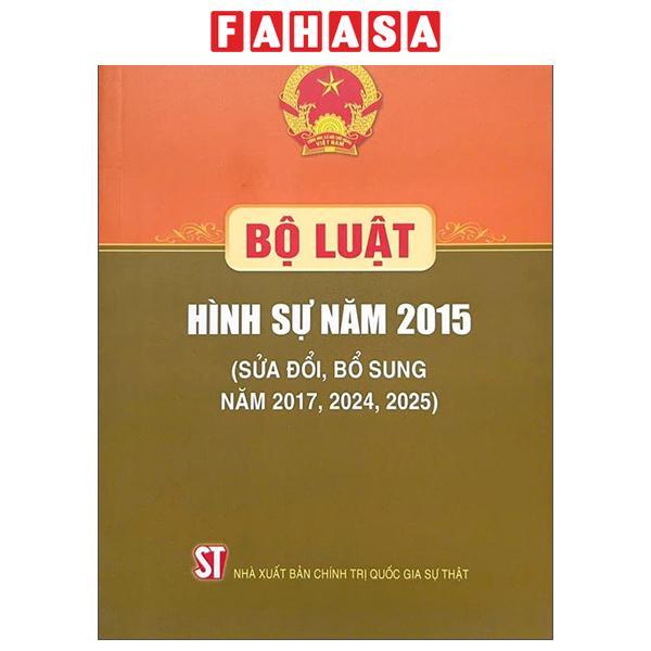 Sách - Bộ Luật Hình Sự Năm 2015 (Sửa Đổi, Bổ Sung Năm 2017, 2024, 2025)