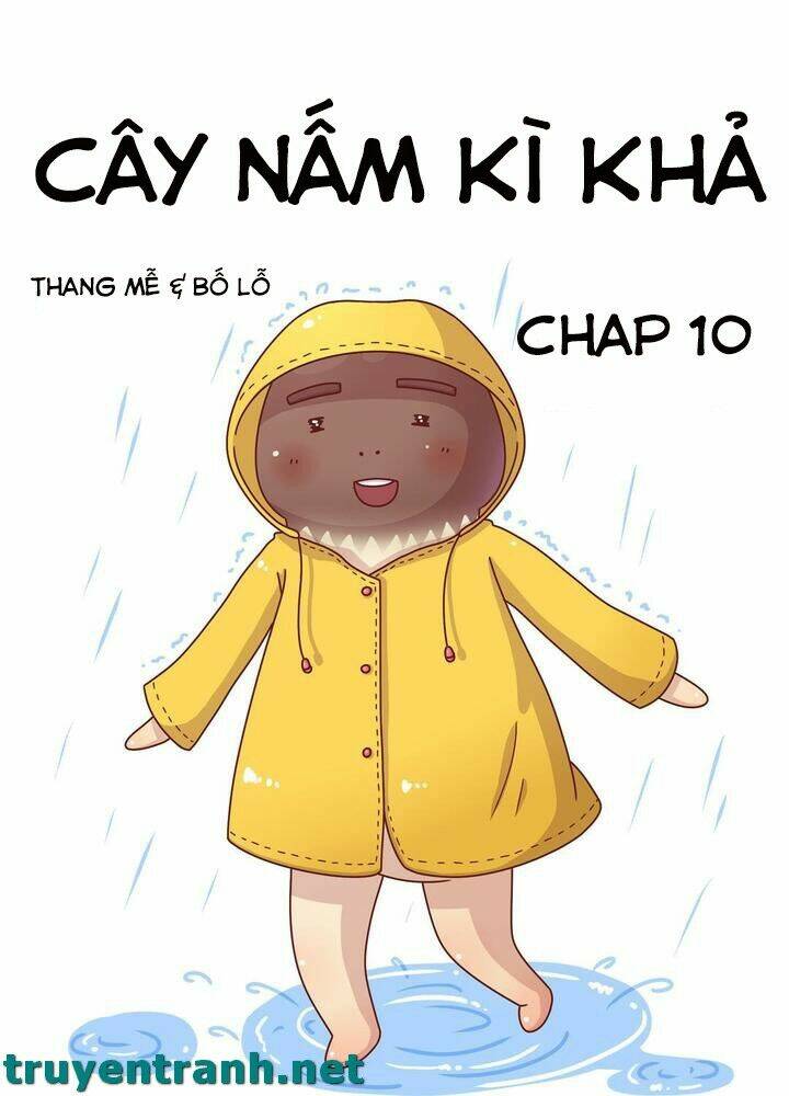 cây nấm kì khả chapter 10 1