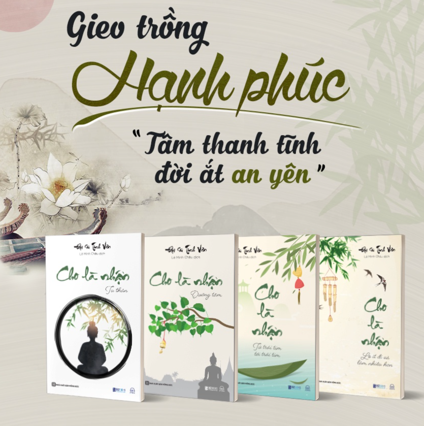 Bộ 4 Cuốn: Cho Là Nhận - Tâm Thanh Tĩnh, Đời Ắt An Yên - Đại sư Tinh Vân - Bản Quyền