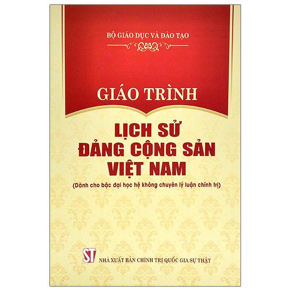Giáo Trình Lịch Sử Đảng Cộng Sản Việt Nam (Dành Cho Bậc Đại Học Hệ Không Chuyên Lý Luận Chính Trị)