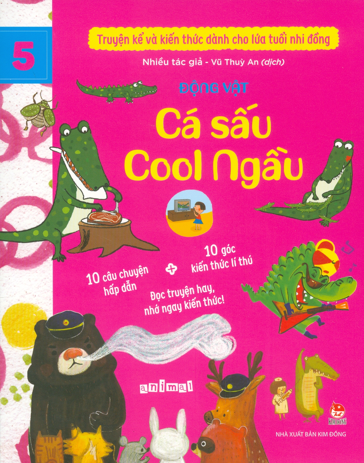 Truyện Kể Và Kiến Thức Dành Cho Lứa Tuổi Nhi Đồng: Động Vật - Cá Sấu Cool Ngầu