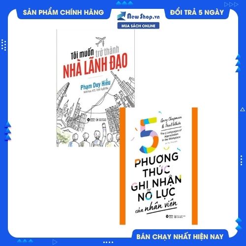 Combo Tôi Muốn Trở Thành Nhà Lãnh Đạo + 5 Phương Thức Ghi Nhận Nỗ Lực Của Nhân Viên