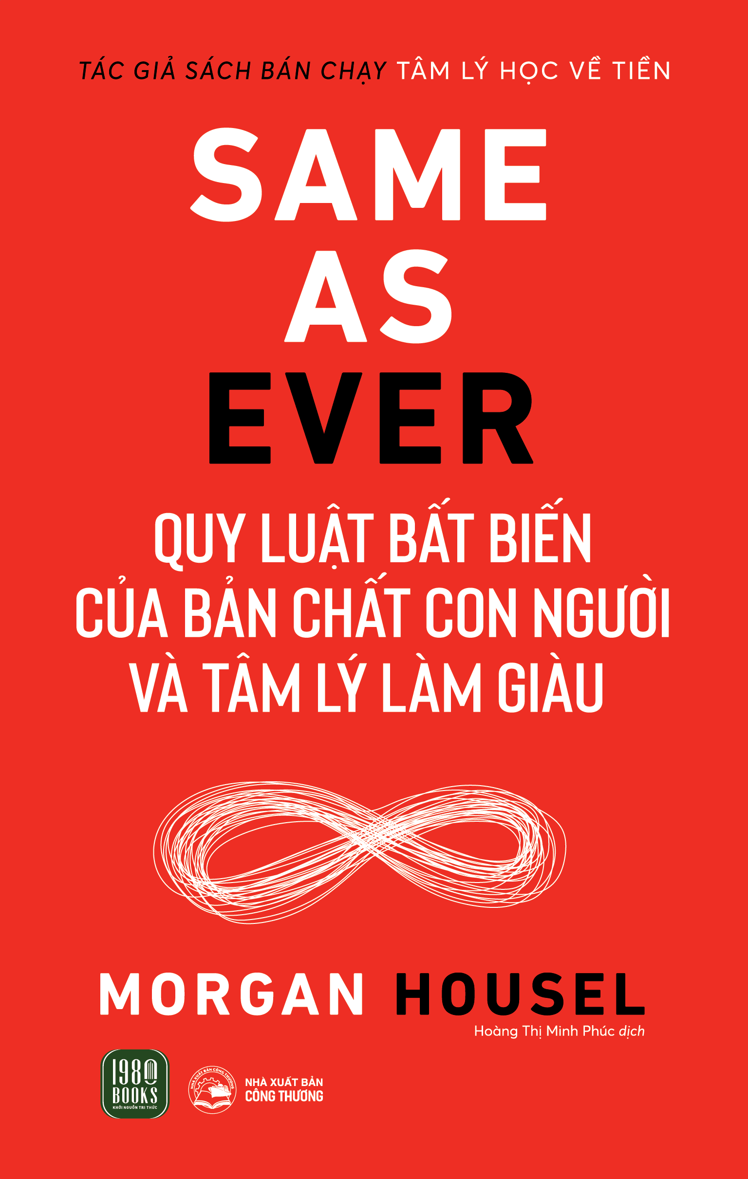 Same As Ever : Quy Luật Bất Biến Về Bản Chất Con Người Và Tâm Lý Làm Giàu