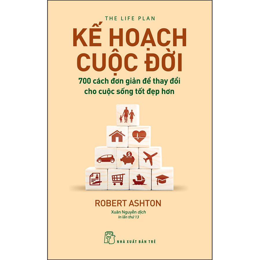 Kế hoạch cuộc đời - 700 cách đơn giản để thay đổi cho cuộc sống tốt đẹp hơn