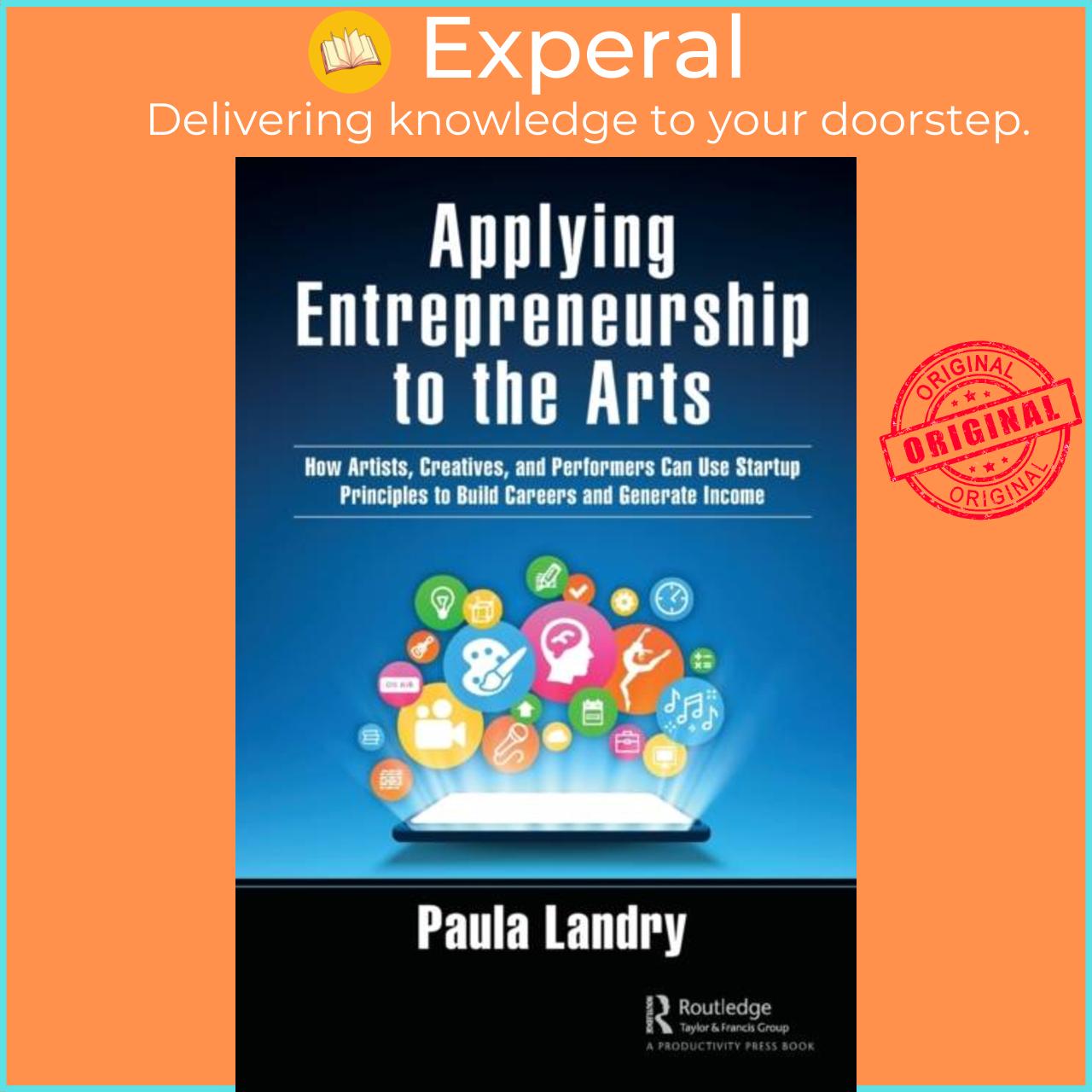 Sách - Applying Entrepreneurship to the Arts - How Artists, Creatives, and Perfo by Paula Landry (UK edition, hardcover)