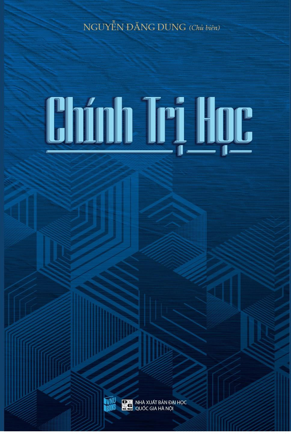 CHÍNH TRỊ HỌC - GS. Nguyễn Đăng Dung (Chủ Biên) - (bìa mềm)