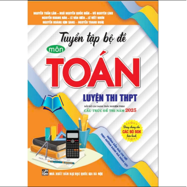 Sách - Tuyển tập bộ đề môn toán luyện thi THPT cấu trúc đề thi năm 2025
