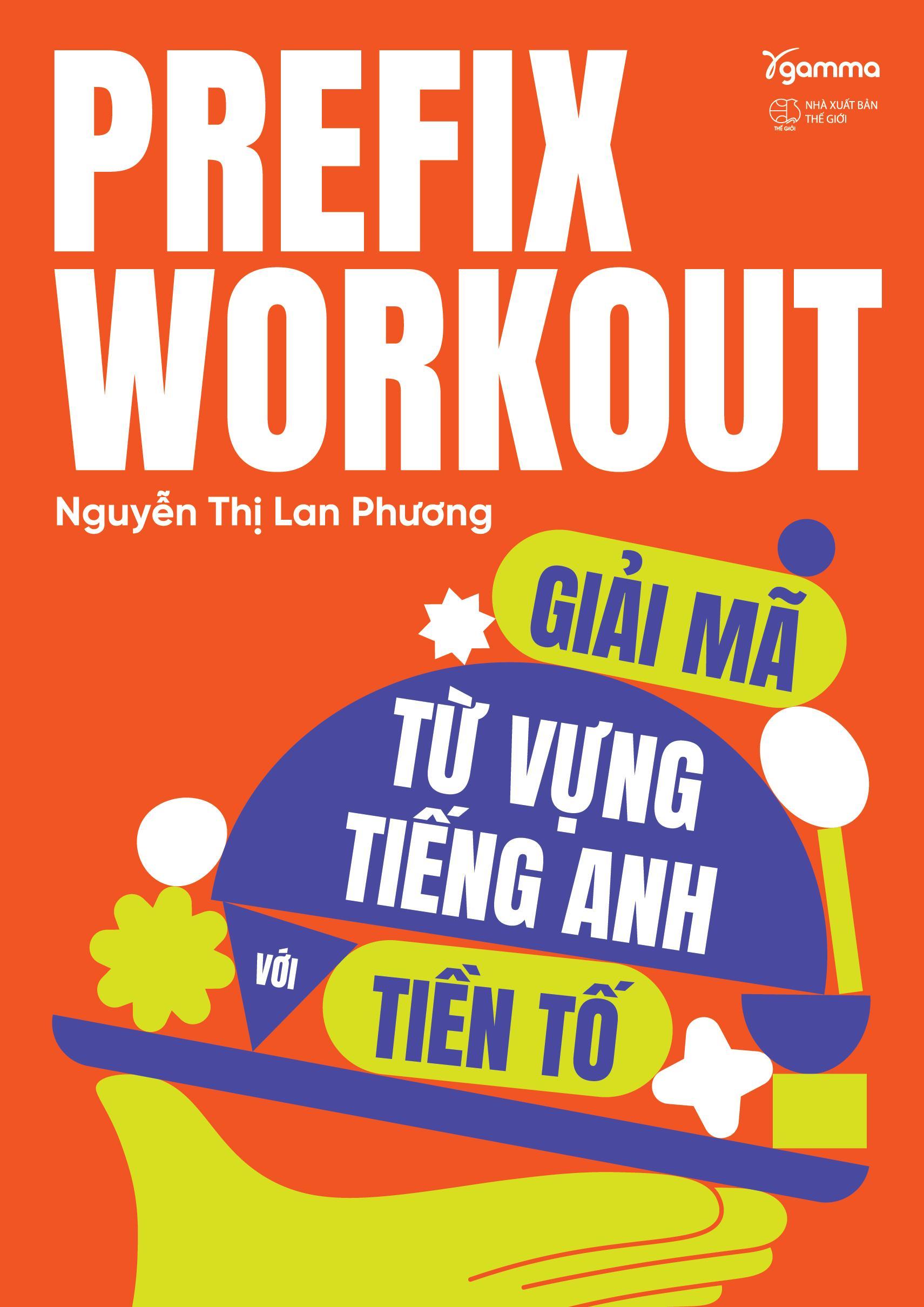 Sách - Prefix Workout - Giải Mã Từ Vựng Tiếng Anh Với Tiền Tố