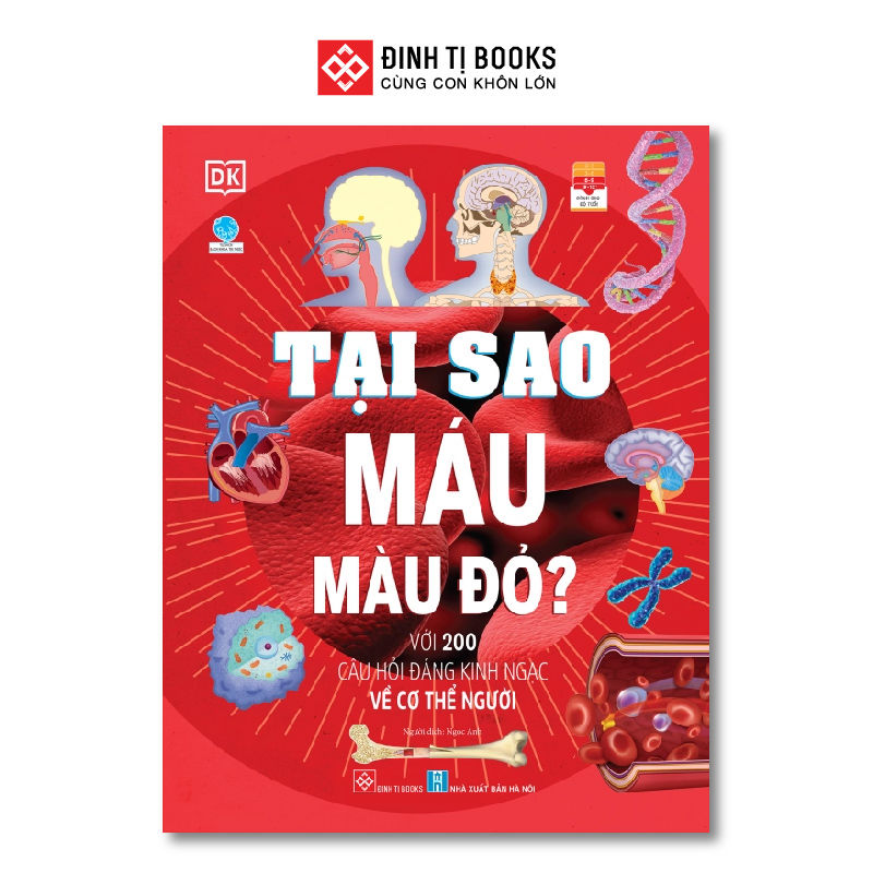 Tại sao máu màu đỏ? - Với 200 câu hỏi đáng kinh ngạc về cơ thể người - Đinh Tị Books