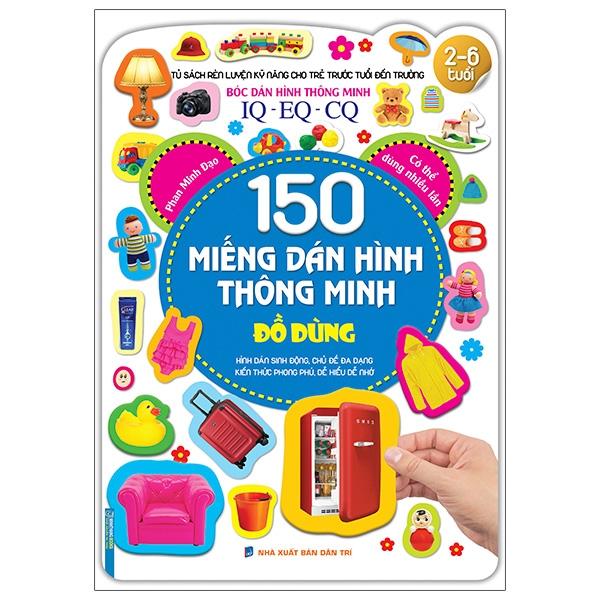 Bóc Dán Hình Thông Minh IQ-EQ-CQ 150 Miếng Dán Hình Thông Minh - Đồ Dùng (Tái Bản)