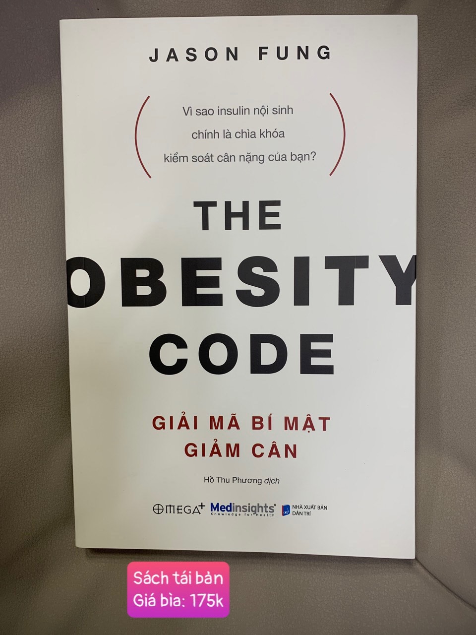 Giải Mã Bí Mật Giảm Cân - The Obesity Code -  Jason Fung - Hồ Thu Phương dịch - Tái bản - (bìa mềm)