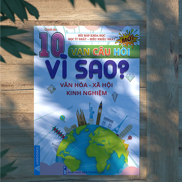 10 Vạn Câu Hỏi Vì Sao? - Văn Hóa Xã Hội Kinh Nghiệm