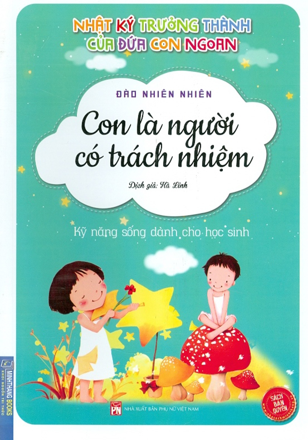 Nhật Ký Trưởng Thành Của Đứa Con Ngoan - Con Là Người Có Trách Nhiệm (Kỹ năng sống dành cho học sinh)