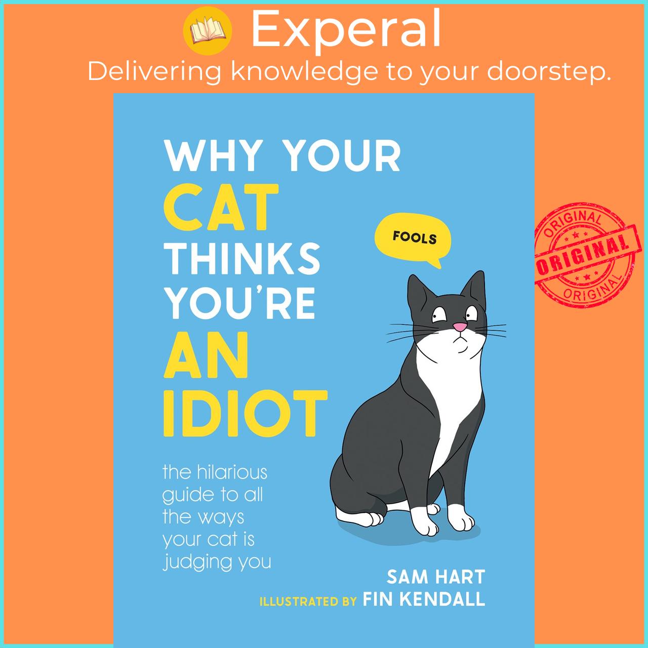 Hình ảnh Sách - Why Your Cat Thinks You're an Idiot - The Hilarious Guide to All the Ways You by Sam Hart (UK edition, Hardcover)