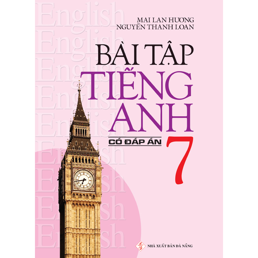 Bài Tập Tiếng Anh 7 - Có Đáp Án (Tái Bản 2020)