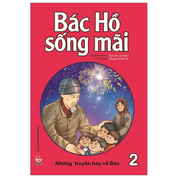 Bác Hồ Sống Mãi: Những Mẩu Chuyện Hay Về Bác ( Tập 2 )