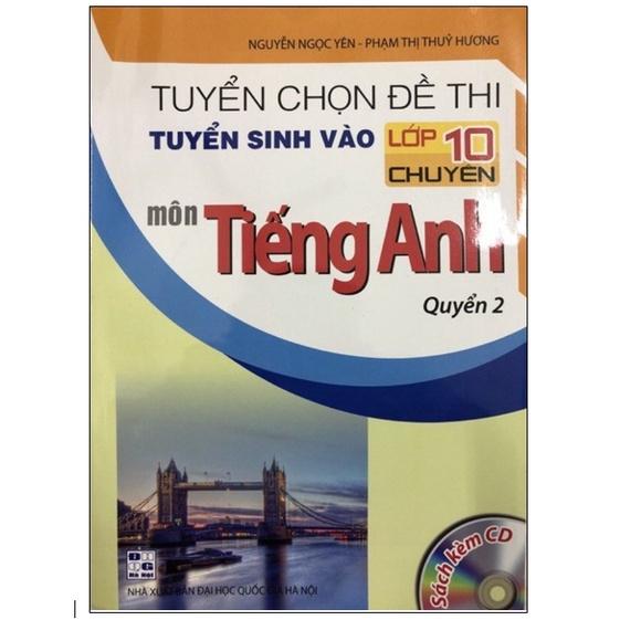 Sách - Combo Tuyển chọn đề thi tuyển sinh vào lớp 10 chuyên môn Tiếng Anh (Quyển 1+Quyển 2)