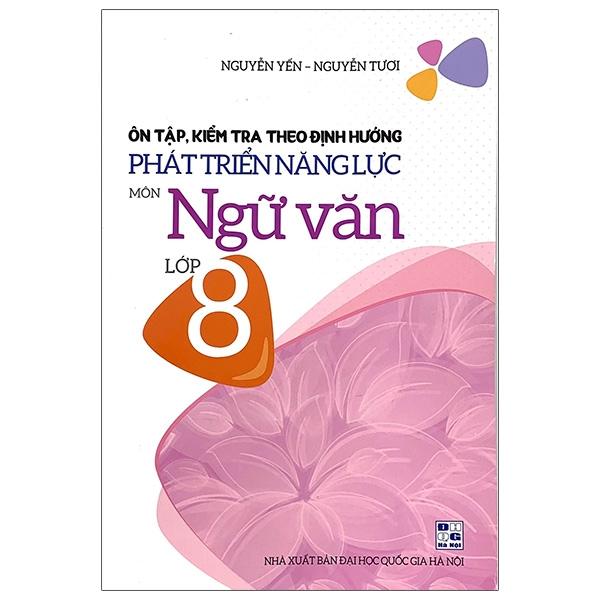 Ôn Tập, Kiểm Tra Theo Định Hướng Phát Triển Năng Lực Môn Ngữ Văn Lớp 8