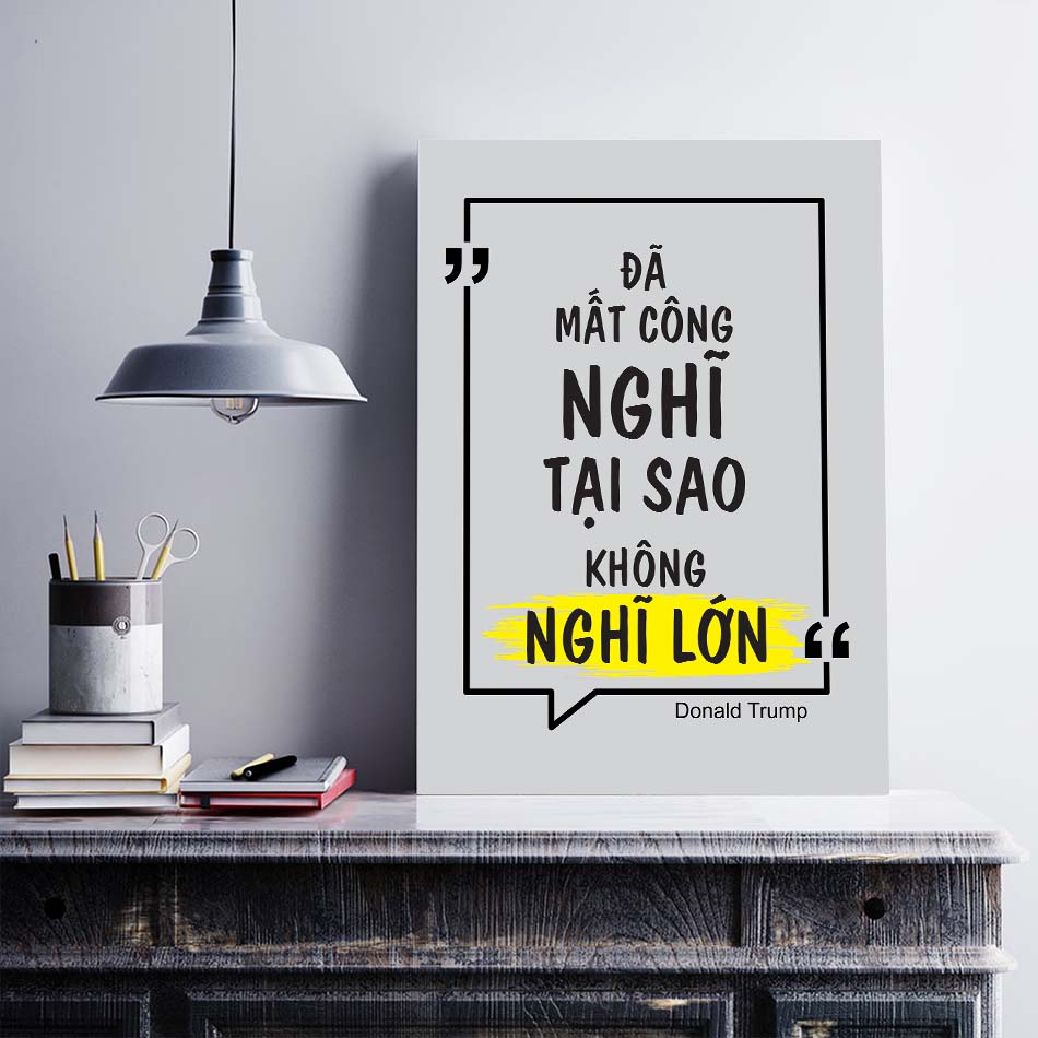 Tranh động lực trang trí văn phòng làm việc - Đã mất công nghĩ tại sao không nghĩ lớn - DL005