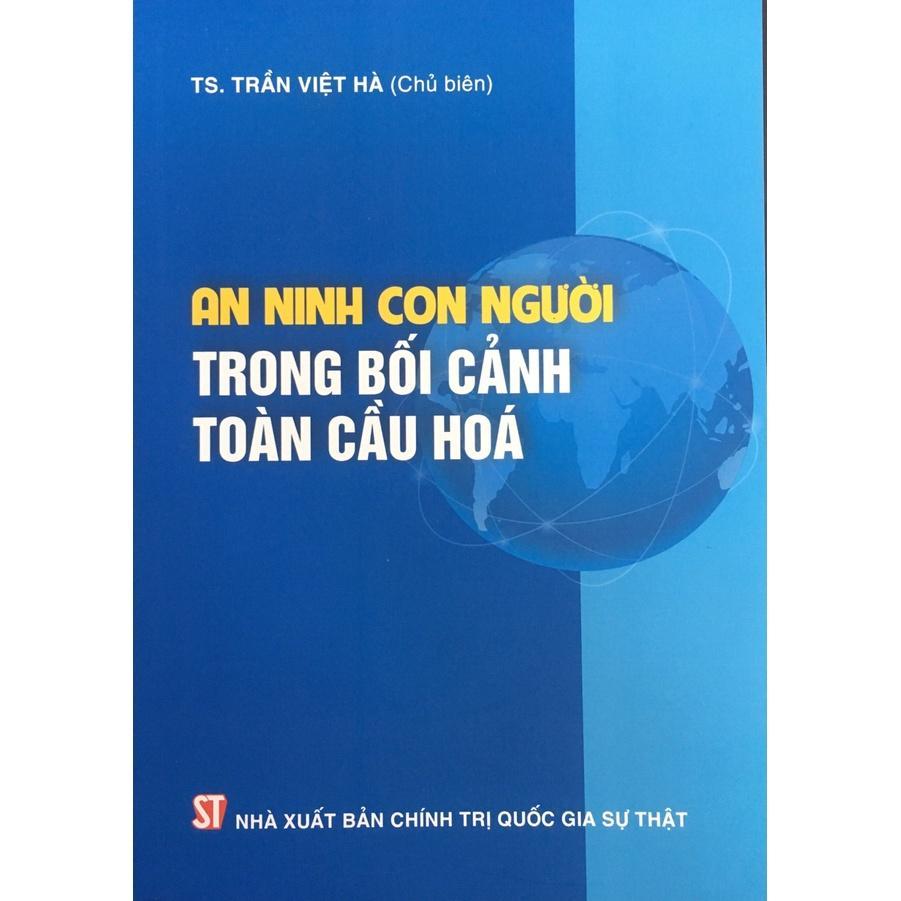 Sách - An Ninh Con Người Trong Bối Cảnh Toàn Cầu Hoá - NXB Chính Trị Quốc Gia