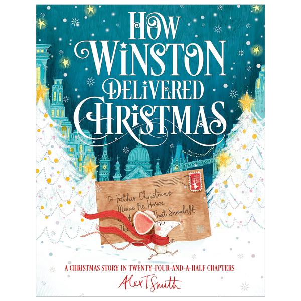 How Winston Delivered Christmas: A Christmas Story In Twenty-Four-and-a-Half Chapters