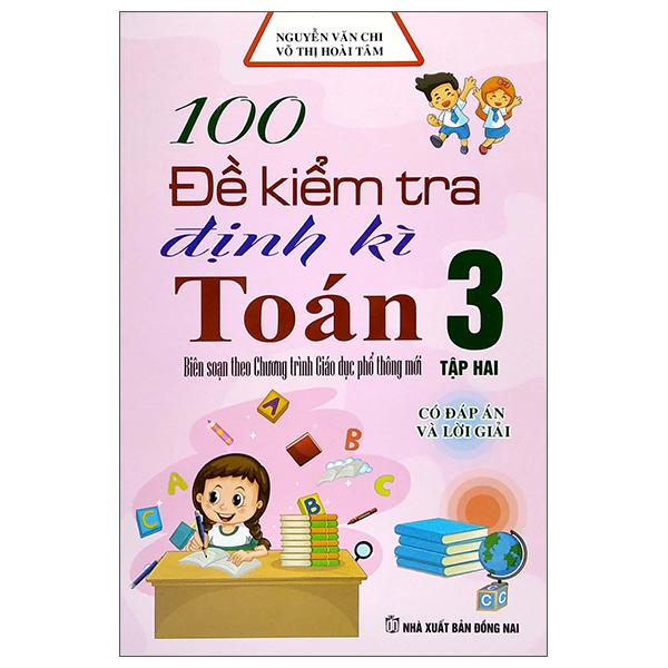 100 Đề Kiểm Tra Định Kỳ Toán 3 - Tập Hai