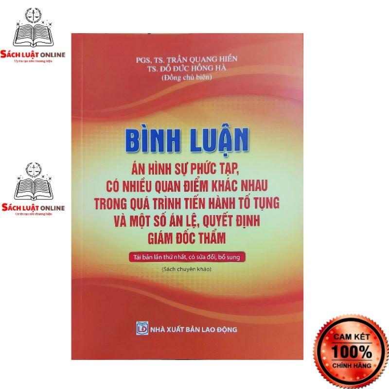 Sách - Bình luận án hình sự phức tạp có nhiều quan điểm khác nhau trong quá trình tiến hành tố tụng và một số án lệ...