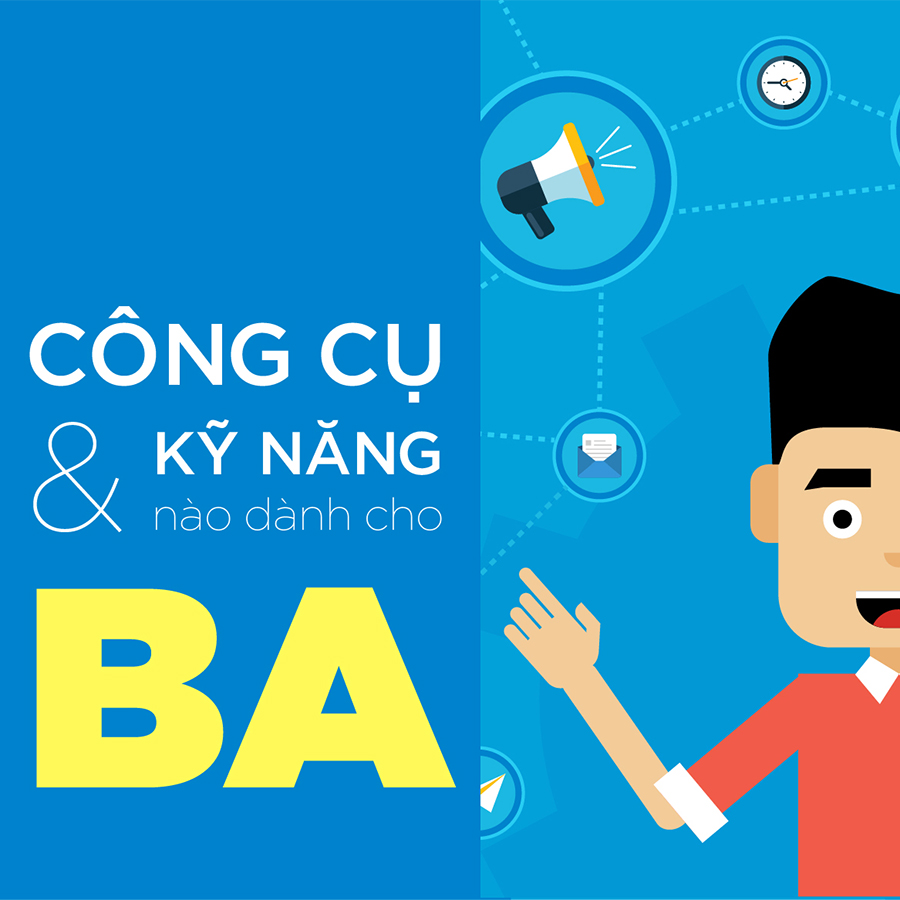 Khóa học Công cụ & kỹ năng dành cho Business Analyst