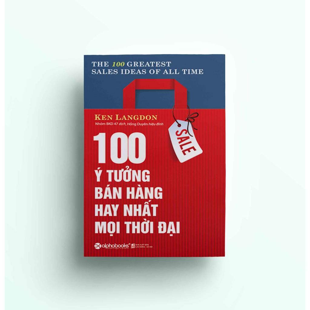 Sách 100 ý tưởng bán hàng hay nhất mọi thời đại - Alphabooks - BẢN QUYỀN