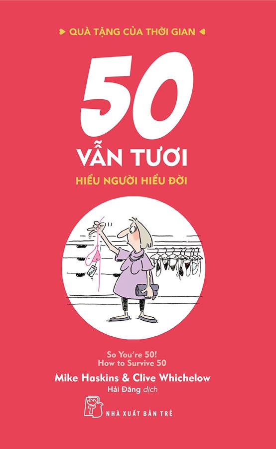 Sách Quà Tặng Của Thời Gian - 50 Vẫn Tươi - Hiểu Người Hiểu Đời