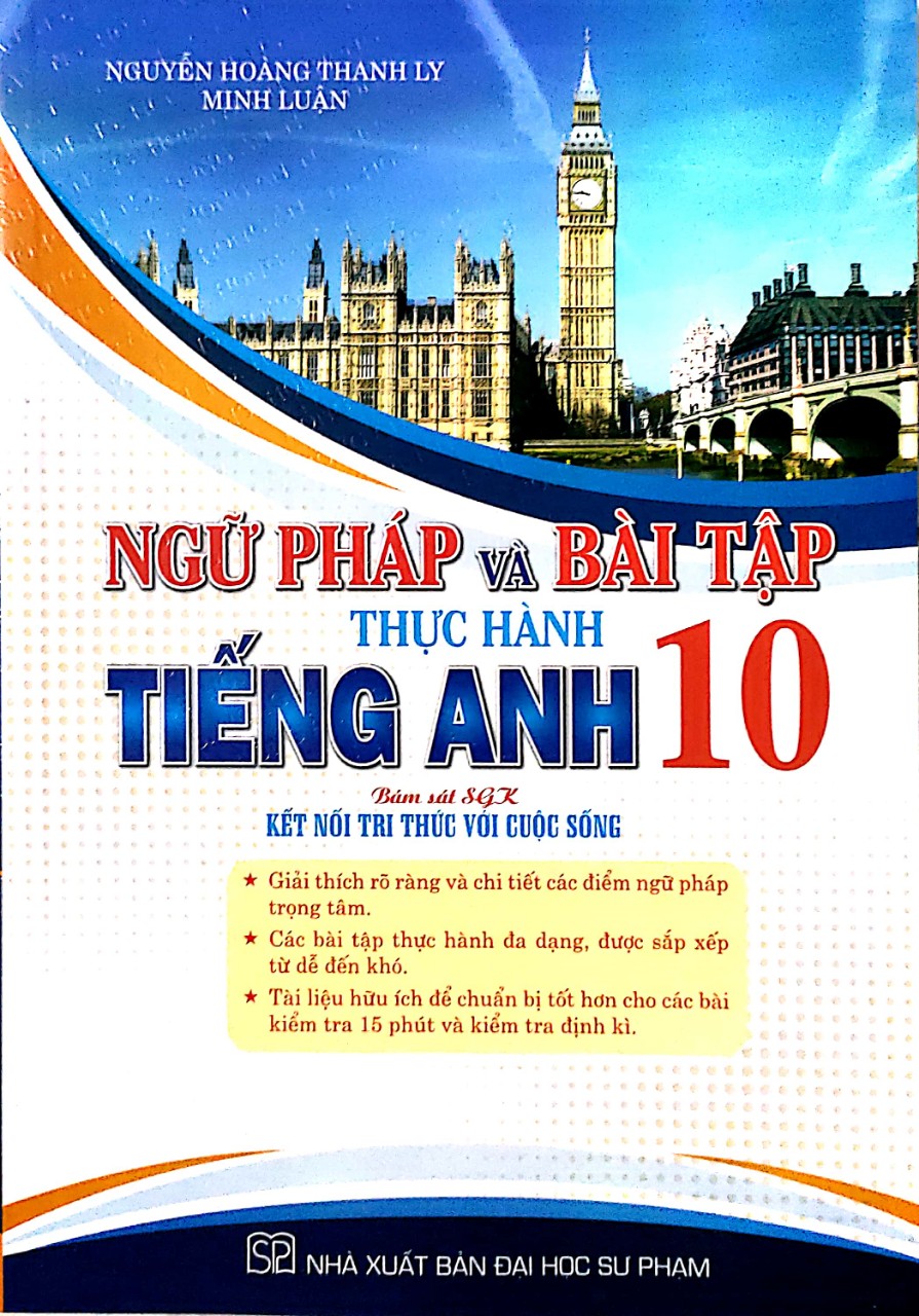 Ngữ Pháp Và Bài Tập Thực Hành Tiếng Anh 10 ( Bám Sát SGK Kết Nối Tri Thức)