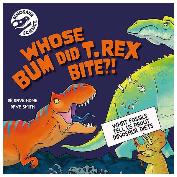 Sách ngoại văn: Dinosaur Science - Whose Bum Did T. Rex Bite?!