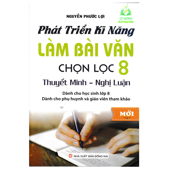 Sách - Phát Triển Kĩ Năng Làm Bài Văn Chọn Lọc 8 Thuyết Minh Nghị Luận