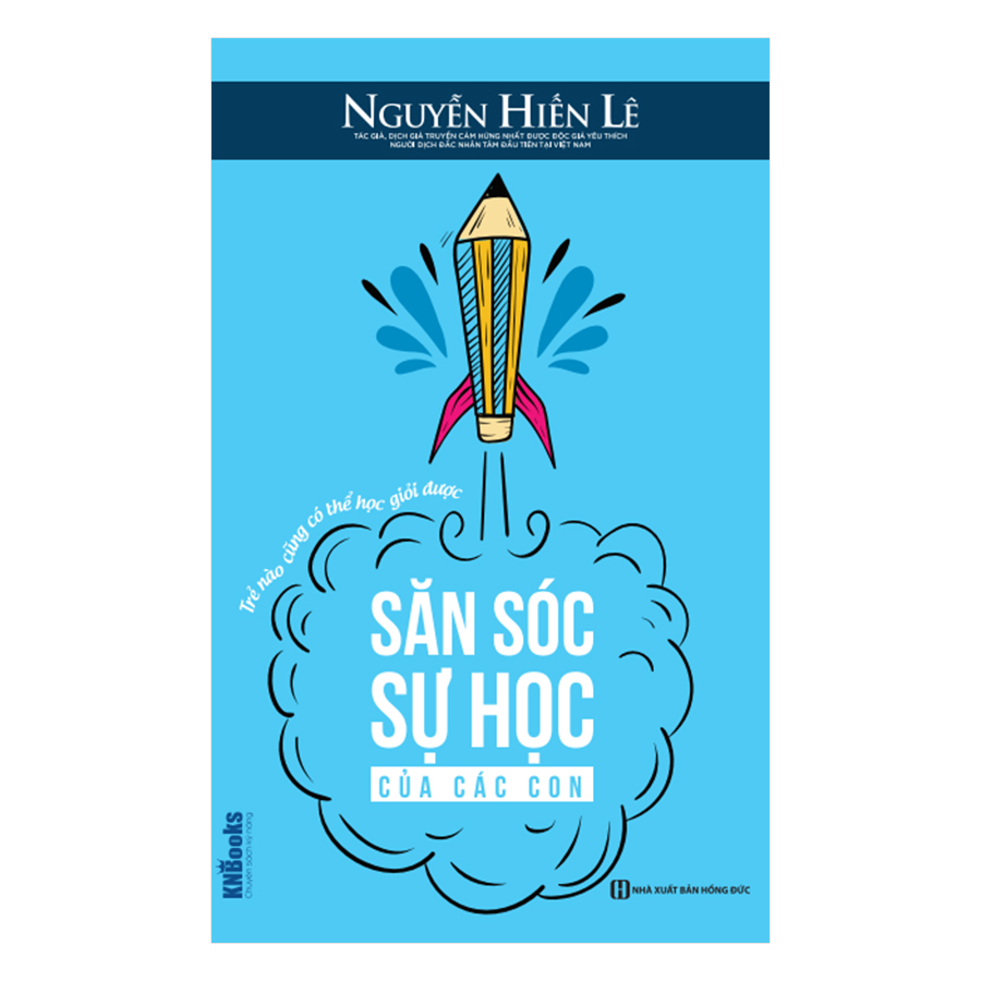 Săn Sóc Sự Học Của Các Con - Trẻ Nào Cũng Có Thể Học Giỏi Được (Bộ Sách Cha Mẹ Khéo - Con Thành Công)