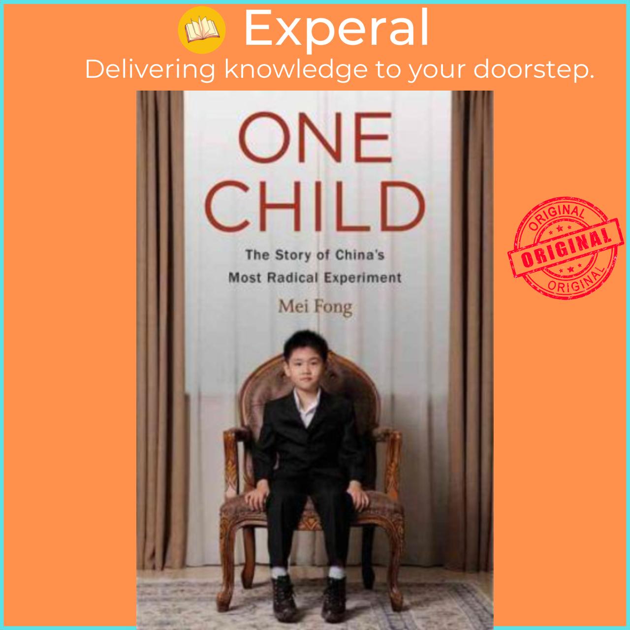 Sách - One Child : The Story of China's Most Radical Experiment by Mei Fong