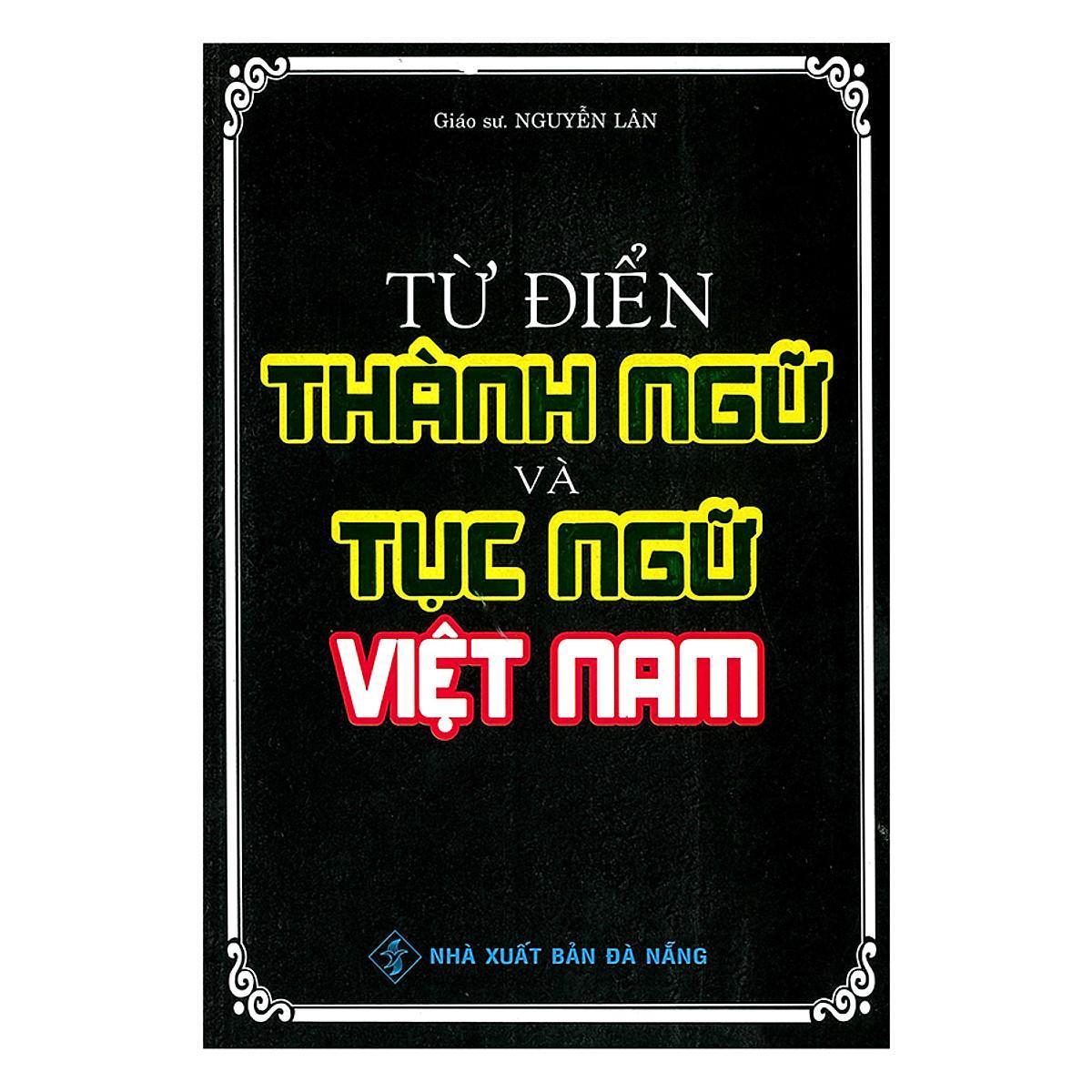 Sách - Từ Điển Thành Ngữ Và Tục Ngữ Việt Nam - Nguyễn Lân - Hồng Ân