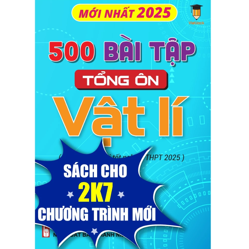 Sách - 500 Bài tập tổng ôn Vật lí (Dành cho ôn thi THPT 2025) VietJack