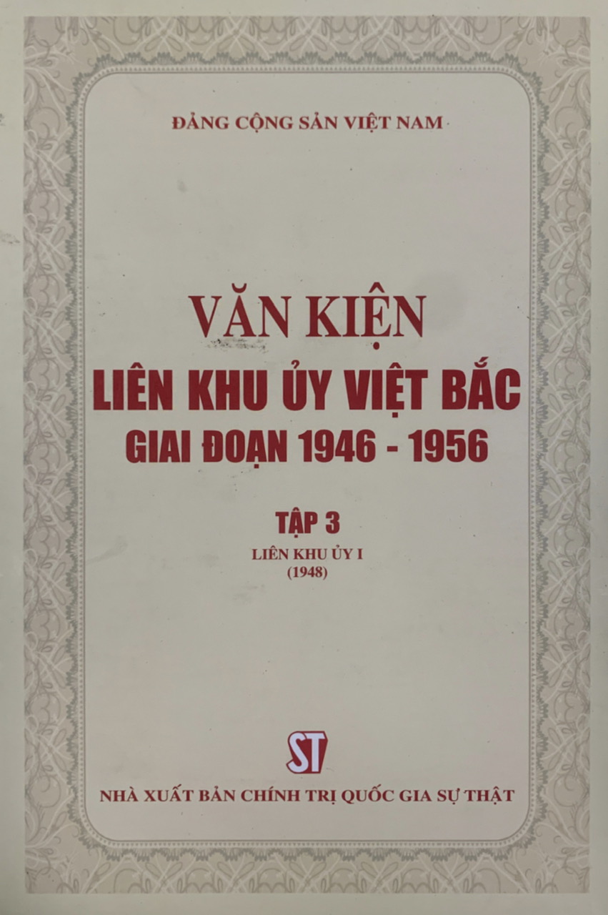 Văn kiện Liên khu ủy Việt Bắc giai đoạn 1946 - 1956, Tập 3: Liên khu ủy I (1948) (bản in 2020)