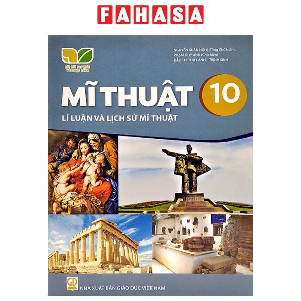 Sách Giáo Khoa Mĩ Thuật 10 - Lí Luận Và Lịch Sử Mĩ Thuật (Kết Nối Trí Thức) (Chuẩn)