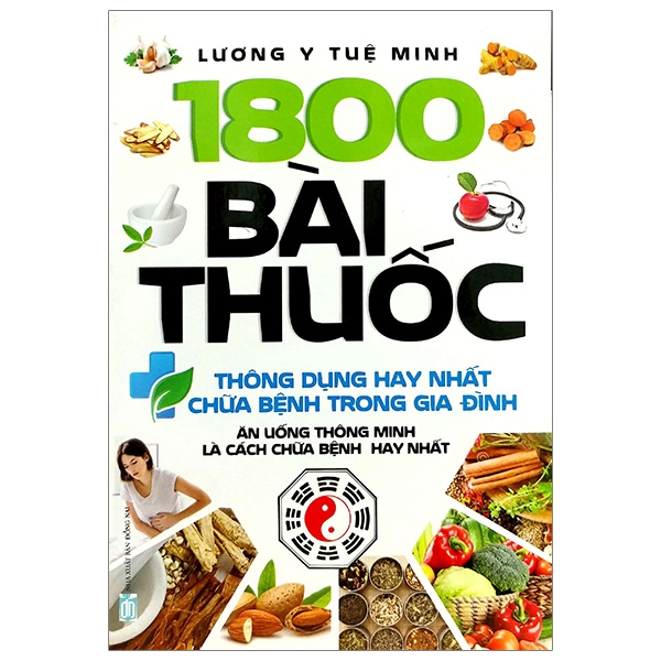 1800 Bài Thuốc Thông Dụng Hay Nhất Chữa Bệnh Trong Gia Đình